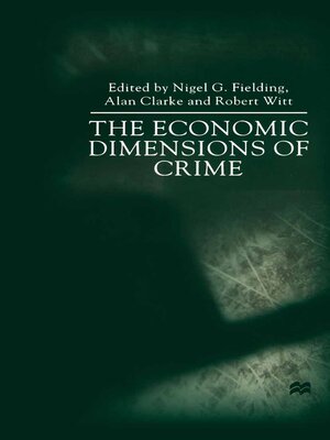 cover image of The Economic Dimensions of Crime
